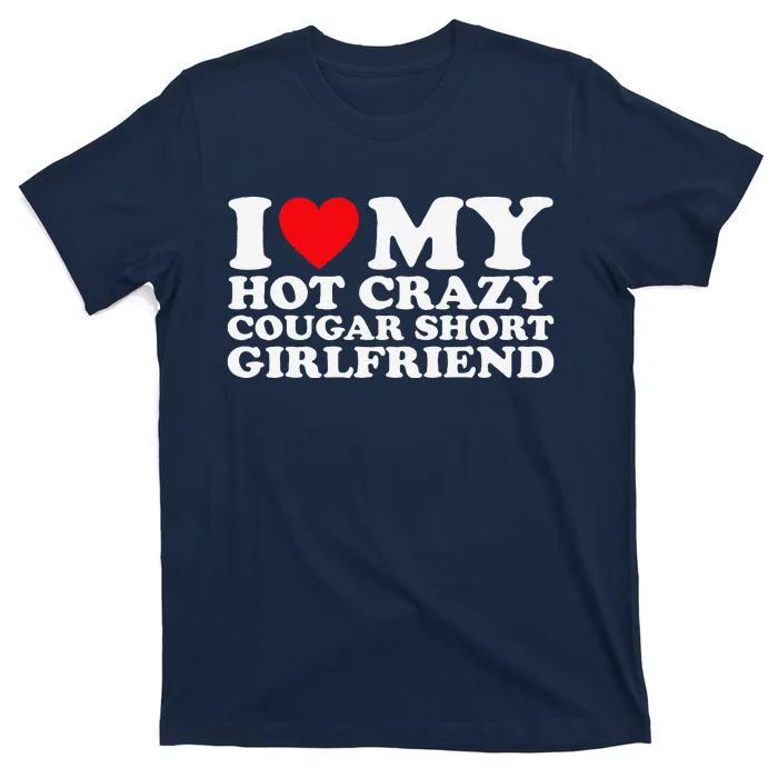 I Love My Hot Crazy Cougar Short Girlfriend Gf T-Shirt