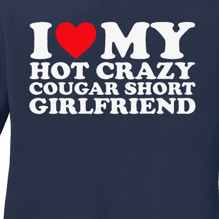 I Love My Hot Crazy Cougar Short Girlfriend Gf Ladies Long Sleeve Shirt