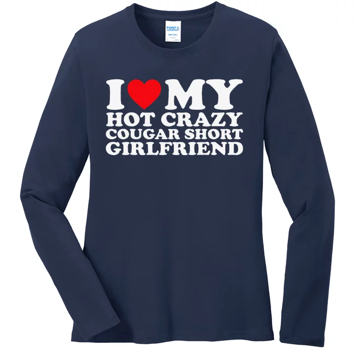 I Love My Hot Crazy Cougar Short Girlfriend Gf Ladies Long Sleeve Shirt