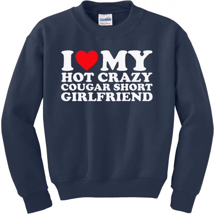 I Love My Hot Crazy Cougar Short Girlfriend Gf Kids Sweatshirt