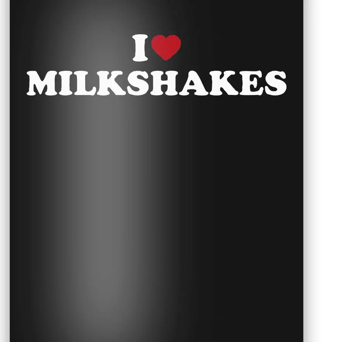 I Love Milkshakes I Heart Milkshakes Poster