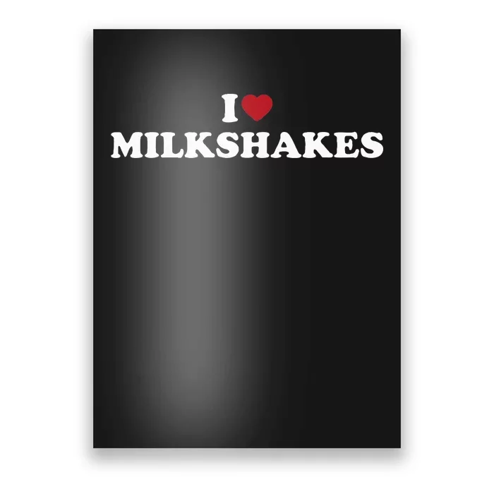 I Love Milkshakes I Heart Milkshakes Poster