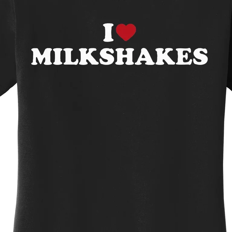 I Love Milkshakes I Heart Milkshakes Women's T-Shirt