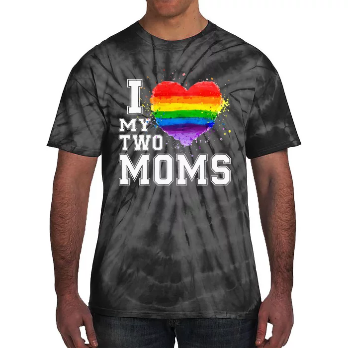 I Love My Two Moms LGBT Gay Lesbian Tie-Dye T-Shirt