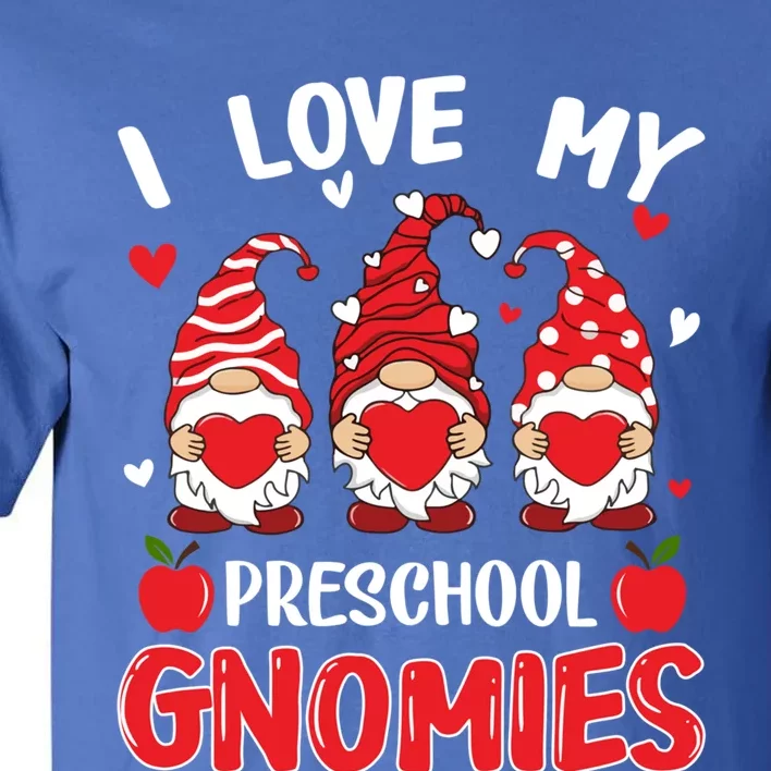 I Love My Preschool Gnomies Cute Valentines Day Teacher Gift Meaningful Gift Tall T-Shirt