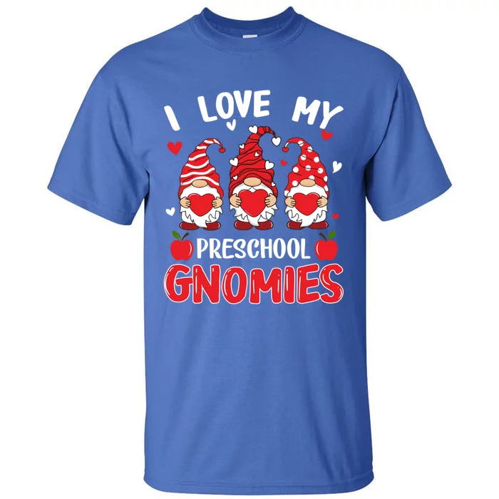 I Love My Preschool Gnomies Cute Valentines Day Teacher Gift Meaningful Gift Tall T-Shirt