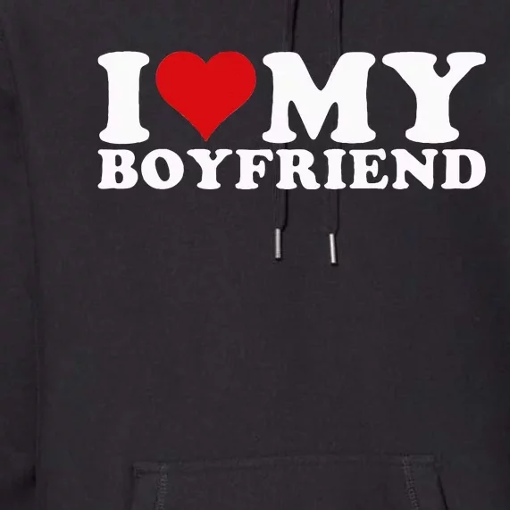 I Love My Boyfriend Bf I Heart My Boyfriend BF Premium Hoodie