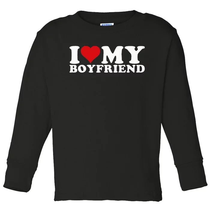 I Love My Boyfriend Bf I Heart My Boyfriend BF Toddler Long Sleeve Shirt