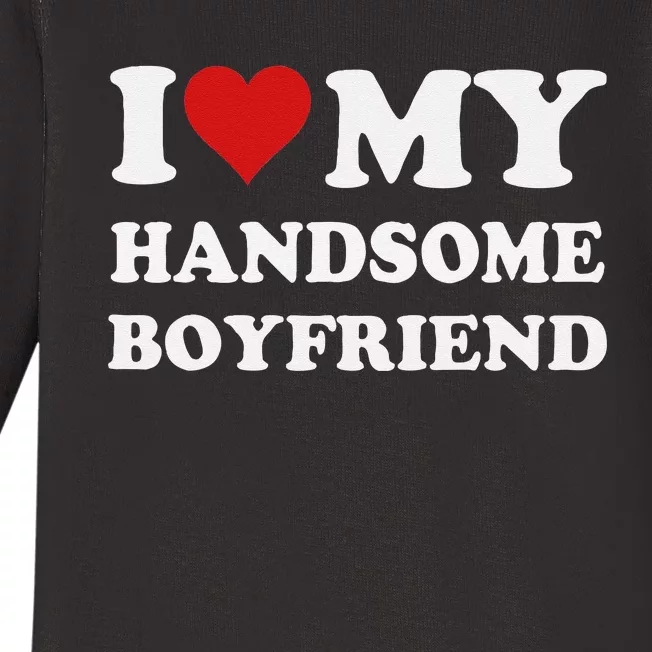 I Love My Handsome Boyfriend I Heart My Handsome Boyfriend Baby Long Sleeve Bodysuit