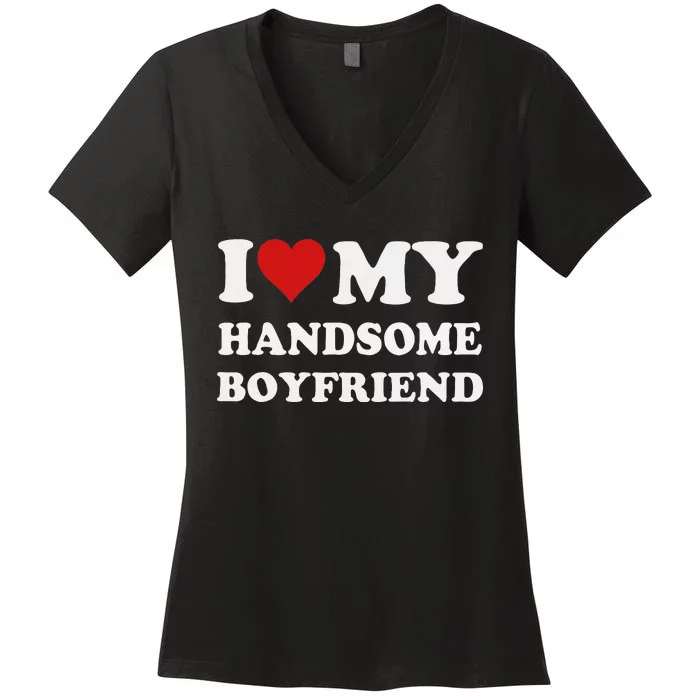 I Love My Handsome Boyfriend I Heart My Handsome Boyfriend Women's V-Neck T-Shirt