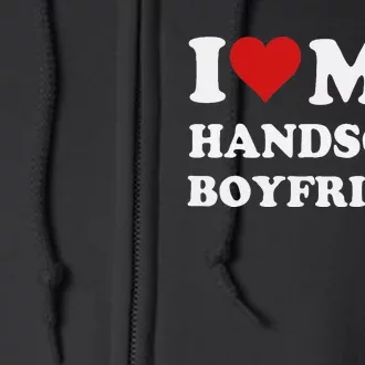 I Love My Handsome Boyfriend I Heart My Handsome Boyfriend Full Zip Hoodie