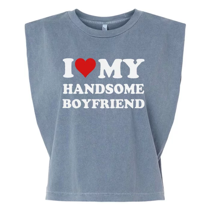 I Love My Handsome Boyfriend I Heart My Handsome Boyfriend Garment-Dyed Women's Muscle Tee