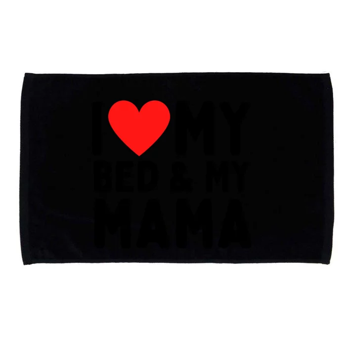 I Love My Bed And My Mama Gift Microfiber Hand Towel