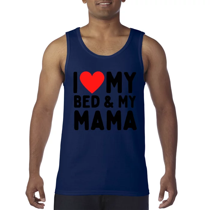 I Love My Bed And My Mama Gift Tank Top