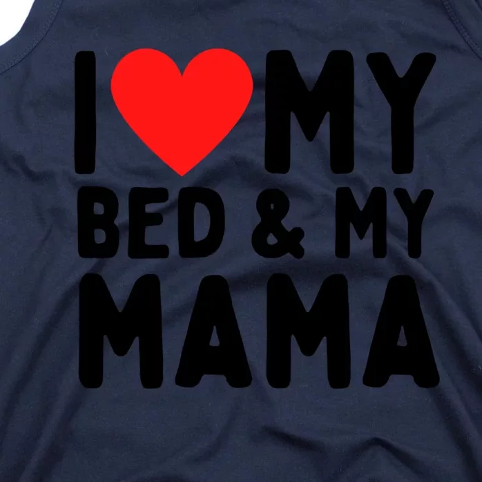 I Love My Bed And My Mama Gift Tank Top