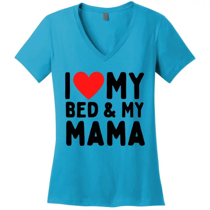 I Love My Bed And My Mama Gift Women's V-Neck T-Shirt