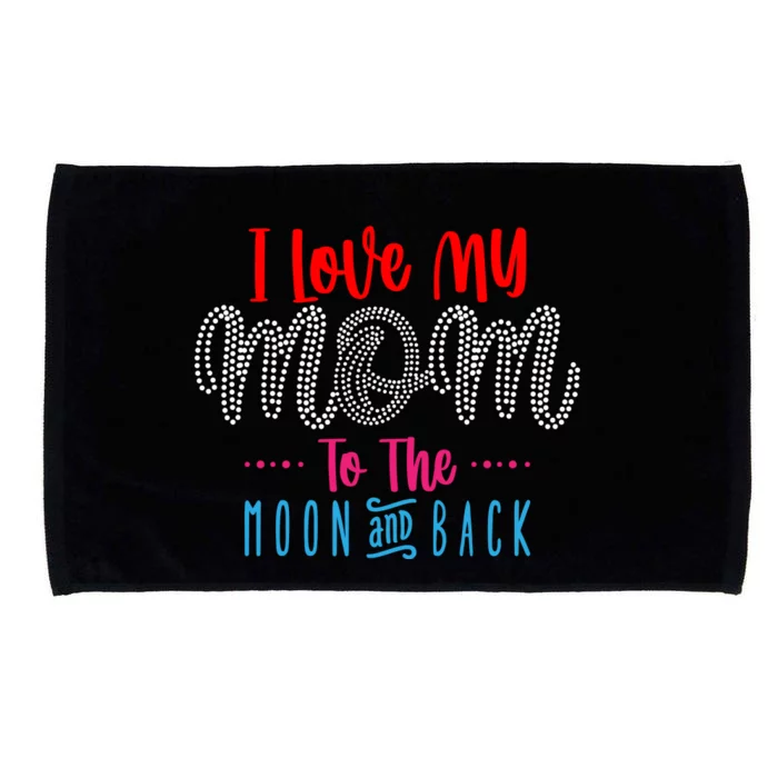 I Love My Mom To The Moon And Back Microfiber Hand Towel