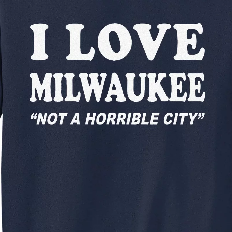 I Love Milwaukee Wisconsin Tall Sweatshirt