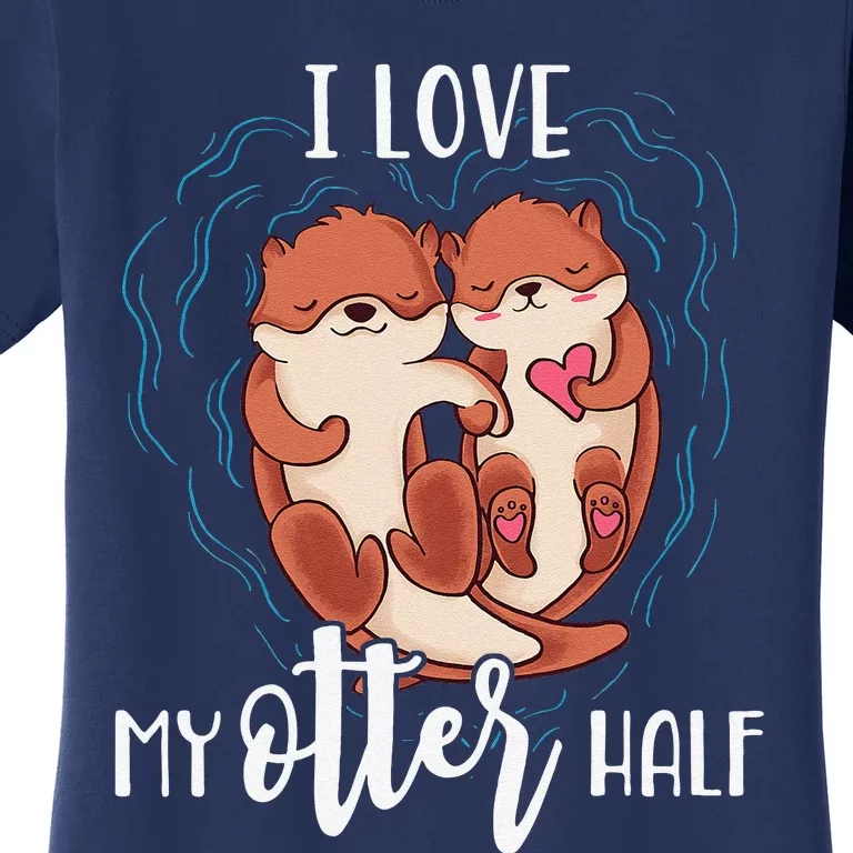 I Love My Otter Half Pun Couple Valentine's Day Women's T-Shirt