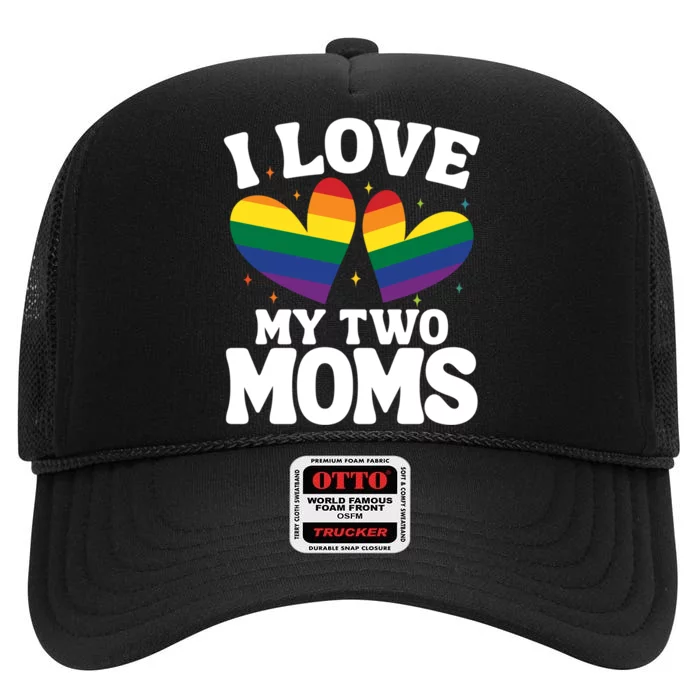 I Love My Two Moms Lesbian Lgbtq High Crown Mesh Trucker Hat