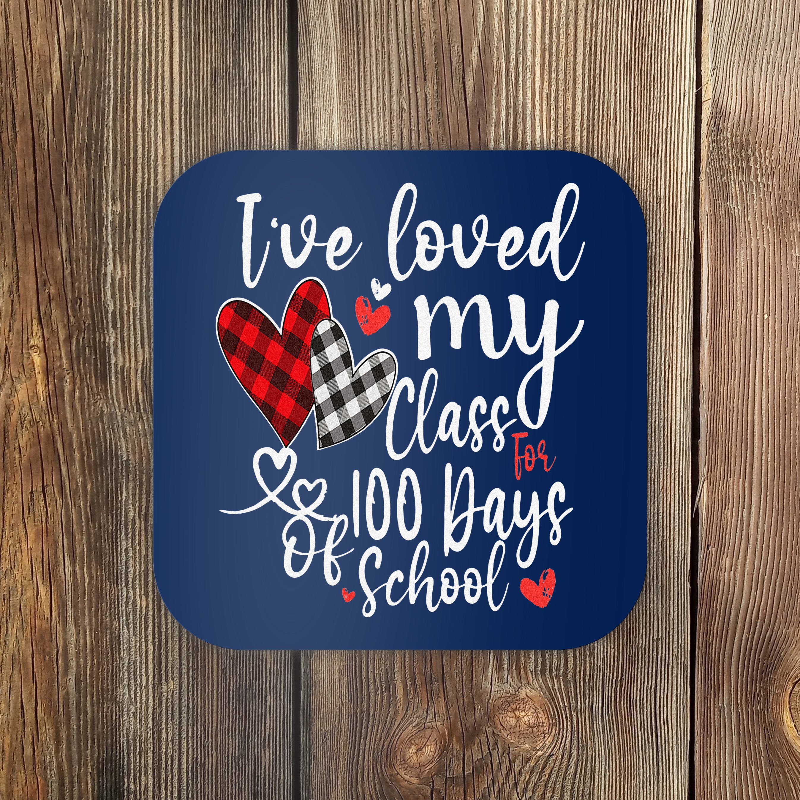 i-ve-loved-my-class-for-100-days-of-school-100th-day-teacher-funny