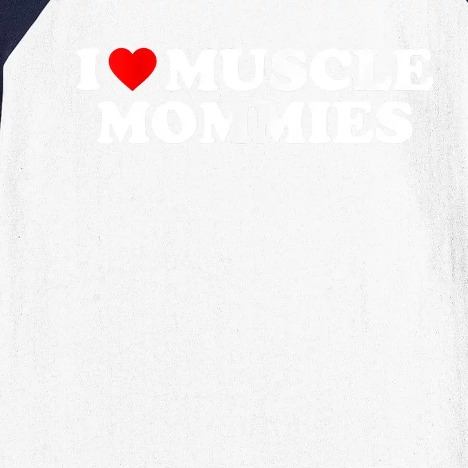 I Love Muscle Mommies, I Heart Muscle Mommies, Muscle Mommy Baseball Sleeve Shirt