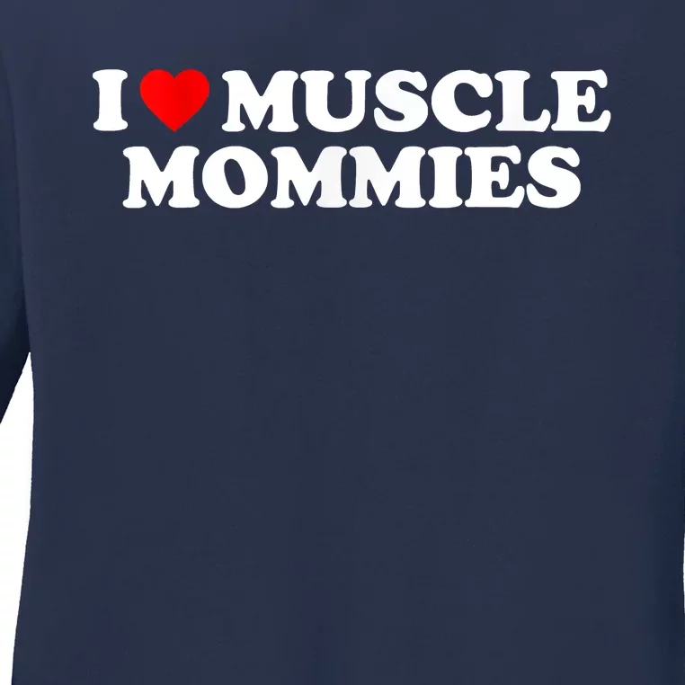 I Love Muscle Mommies, I Heart Muscle Mommies, Muscle Mommy Ladies Long Sleeve Shirt