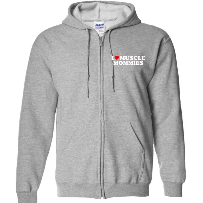 I Love Muscle Mommies, I Heart Muscle Mommies, Muscle Mommy Full Zip Hoodie