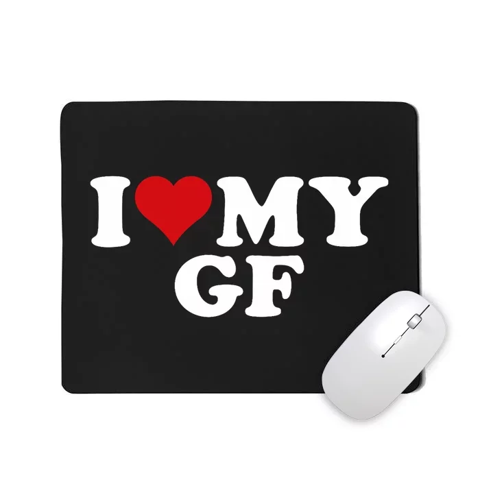 I Love My Hot Girlfriend I Heart My Hot Girlfriend Gf Mousepad