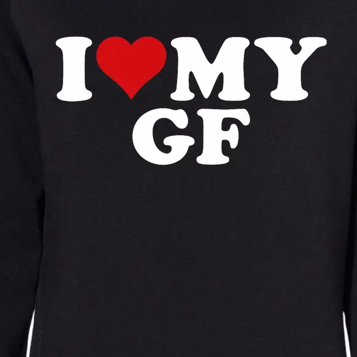 I Love My Hot Girlfriend I Heart My Hot Girlfriend Gf Womens California Wash Sweatshirt