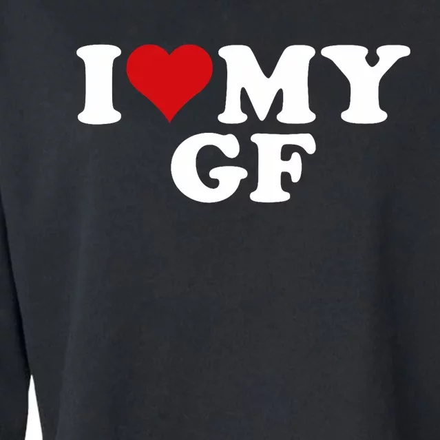 I Love My Hot Girlfriend I Heart My Hot Girlfriend Gf Cropped Pullover Crew