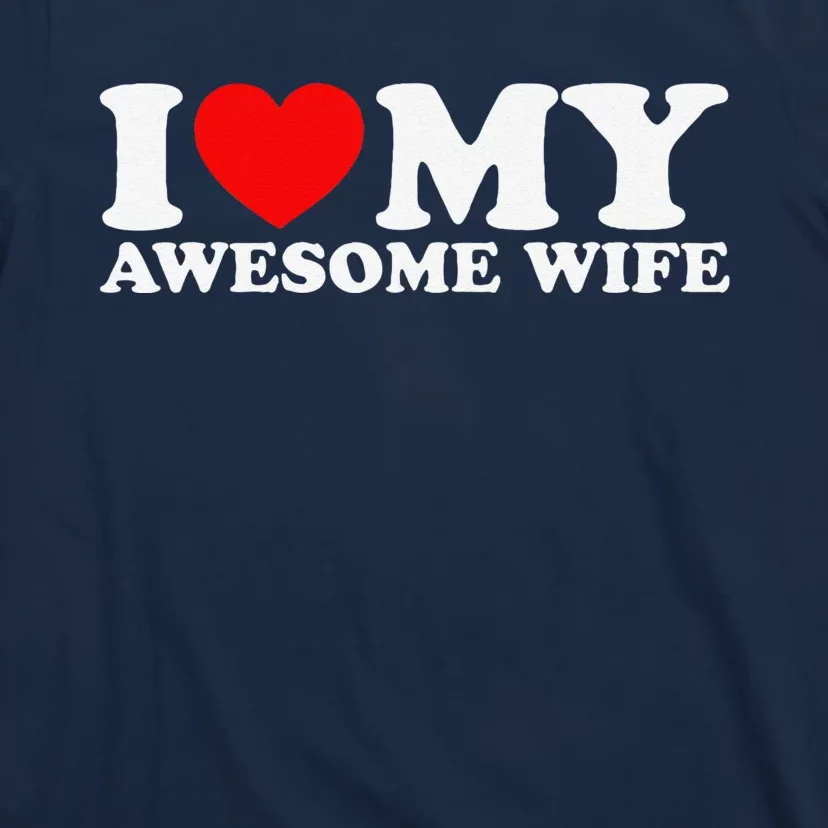 I Love My Awesome Wife T-Shirt