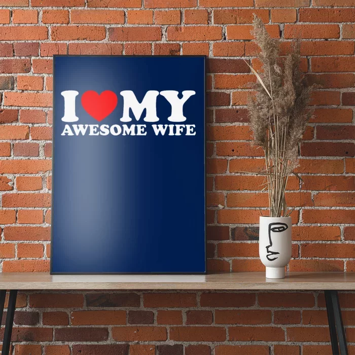 I Love My Awesome Wife Poster