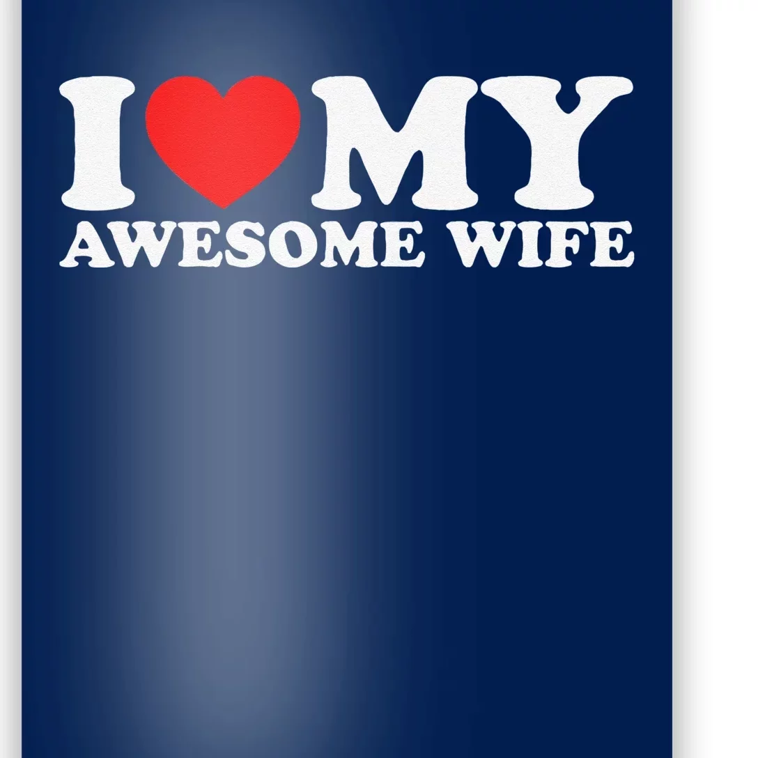 I Love My Awesome Wife Poster