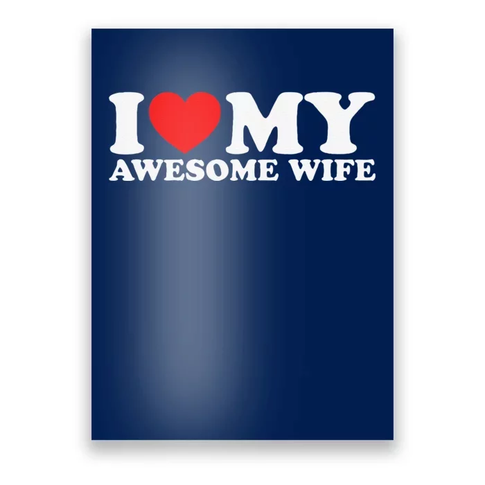 I Love My Awesome Wife Poster