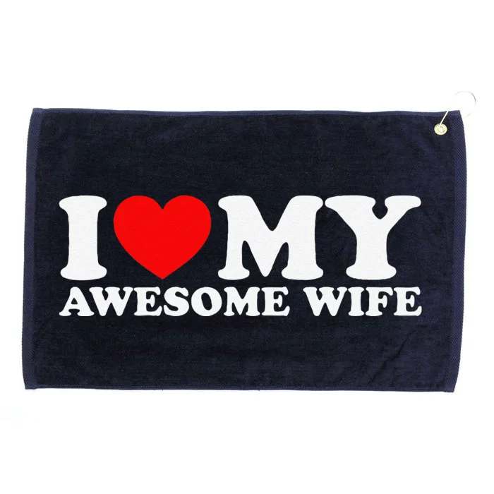 I Love My Awesome Wife Grommeted Golf Towel