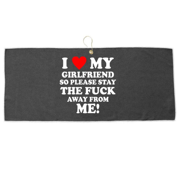 I Love My Girlfriend So Please Stay The F Away From Me Funny Large Microfiber Waffle Golf Towel