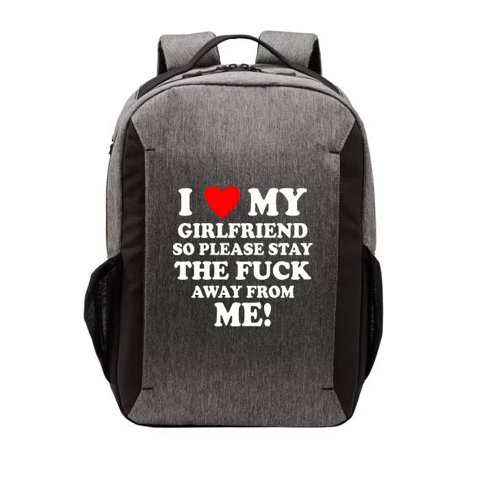 I Love My Girlfriend So Please Stay The F Away From Me Funny Vector Backpack