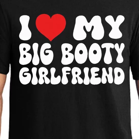 I Love My Big Booty Girlfriend I Heart My Girlfriend Pajama Set