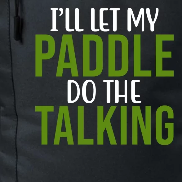 Ill Let My Paddle Do The Talking Pickleball Daily Commute Backpack