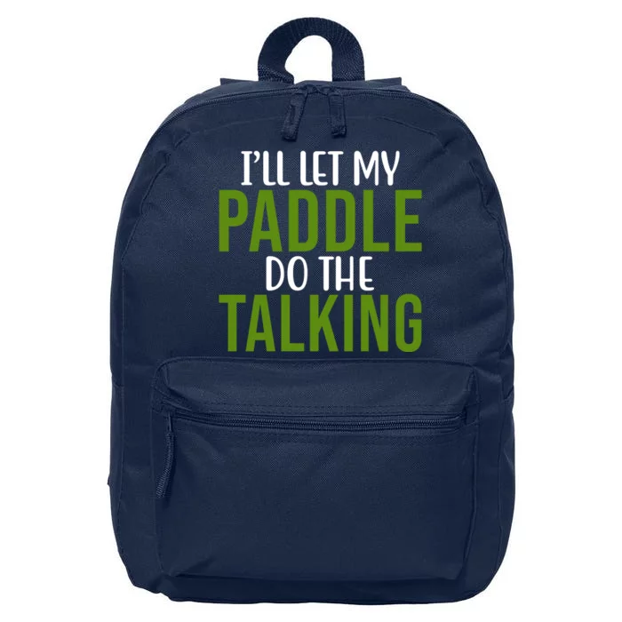 Ill Let My Paddle Do The Talking Pickleball 16 in Basic Backpack