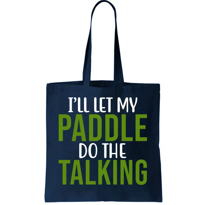 Ill Let My Paddle Do The Talking Pickleball Tote Bag