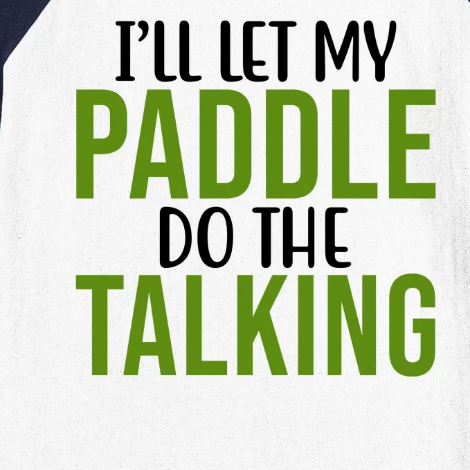 Ill Let My Paddle Do The Talking Pickleball Baseball Sleeve Shirt