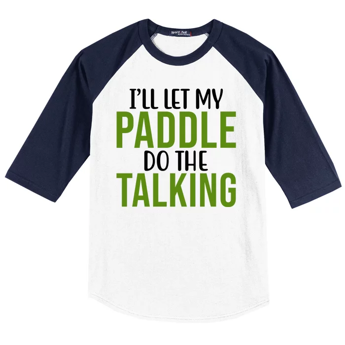 Ill Let My Paddle Do The Talking Pickleball Baseball Sleeve Shirt