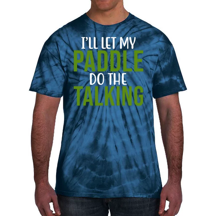 Ill Let My Paddle Do The Talking Pickleball Tie-Dye T-Shirt