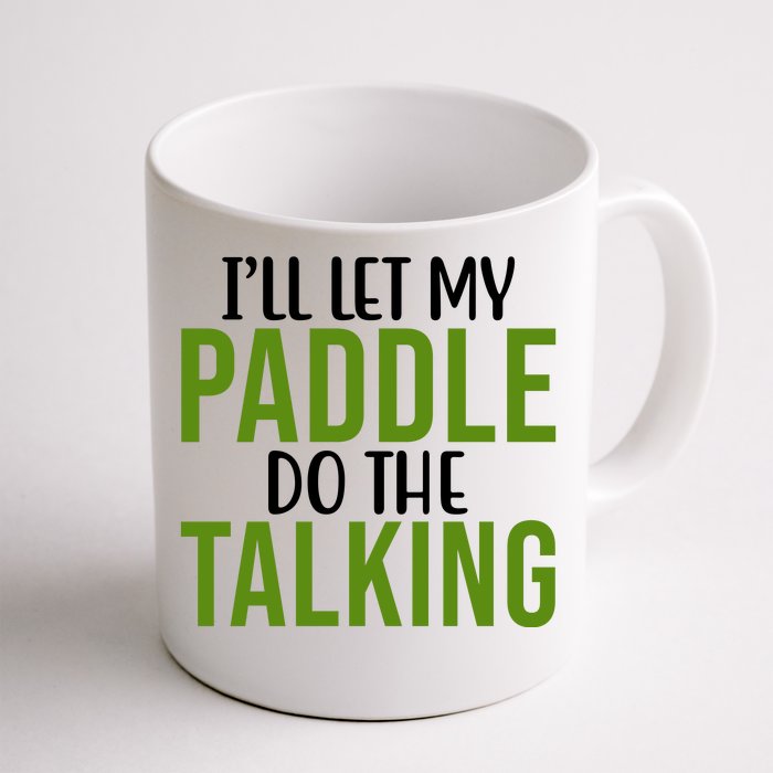 Ill Let My Paddle Do The Talking Pickleball Front & Back Coffee Mug