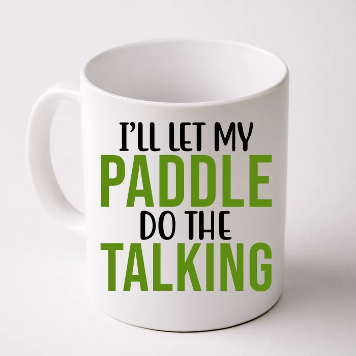 Ill Let My Paddle Do The Talking Pickleball Front & Back Coffee Mug