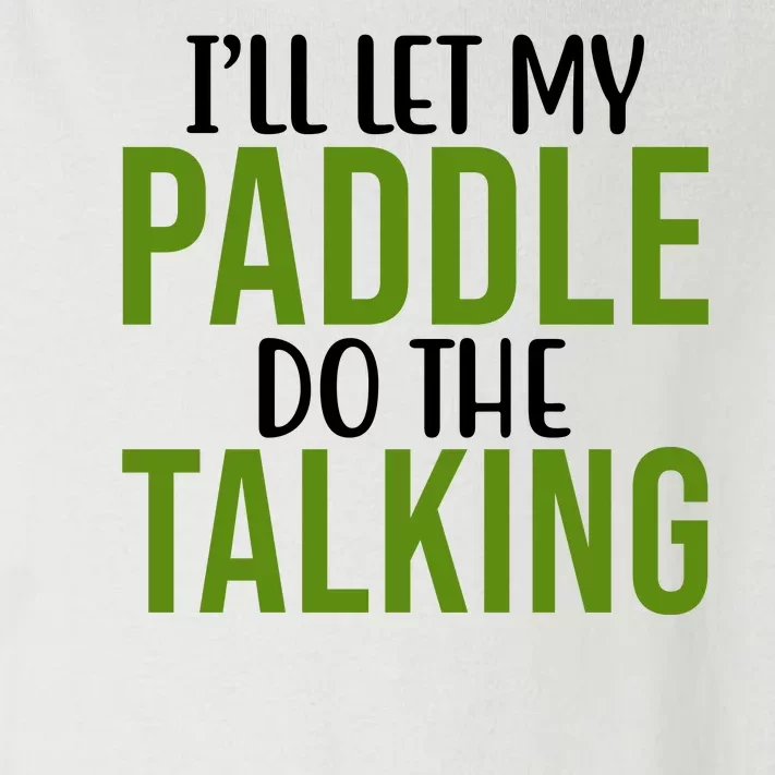 Ill Let My Paddle Do The Talking Pickleball Toddler Long Sleeve Shirt