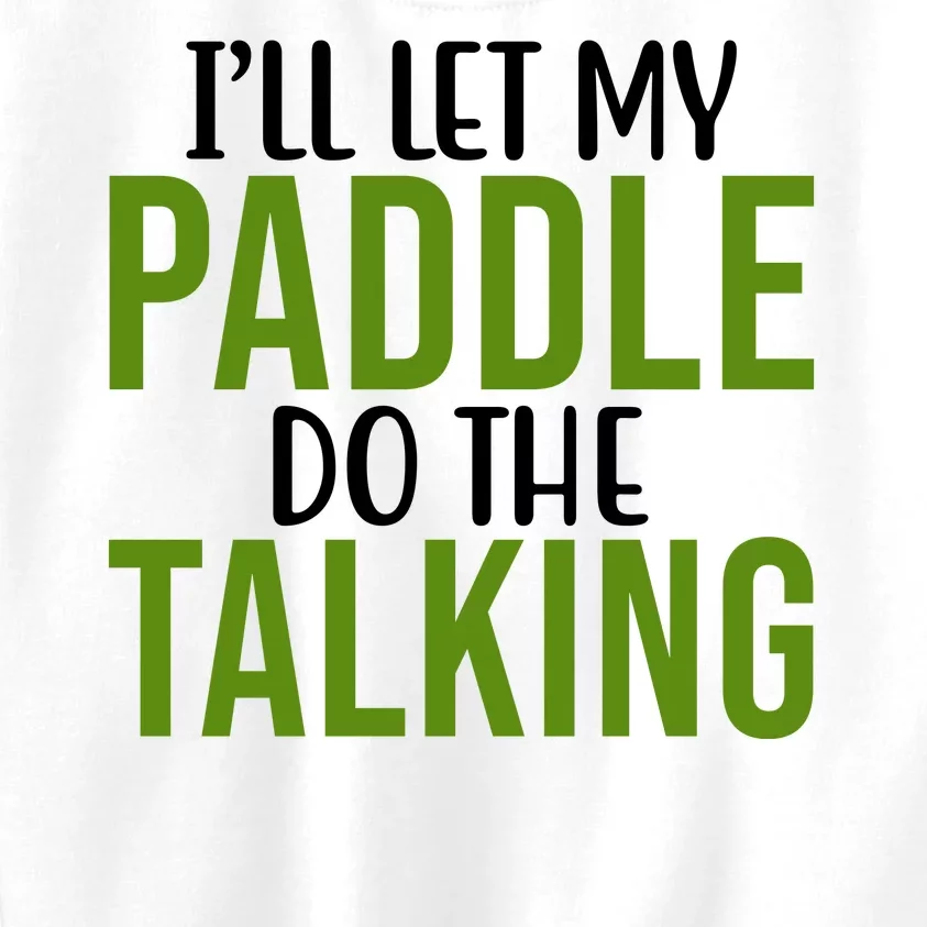 Ill Let My Paddle Do The Talking Pickleball Kids Sweatshirt