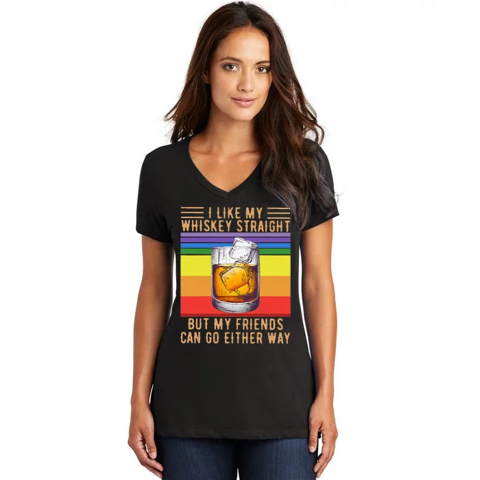 I Like My Whiskey Straight But My Friends Can Go Either Way Women's V-Neck T-Shirt